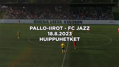 Huippuhetket Pallo Iirot FC Jazz 18 8 2023 YouTube