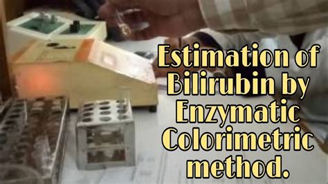 Estimation Of Serum Bilirubin By Enzymatic Colorimetric Method Youtube