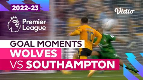 Parade Gol Wolves Vs Southampton Premier League 2022 23 Vidio