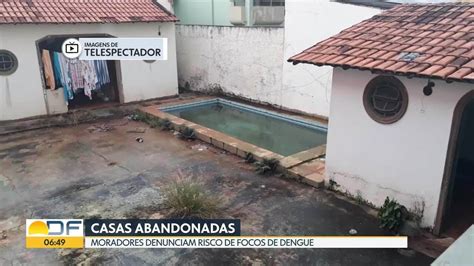 Vídeo Moradores Reclamam Do Risco De Dengue Em Imóveis Abandonados