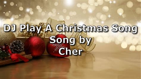 DJ Play A Christmas Song Cher Christmas Lyric Video YouTube