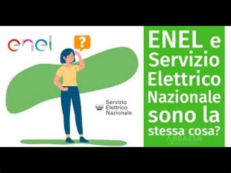 Che Differenza C Tra Enel Servizio Elettrico Nazionale E Enel Mercato