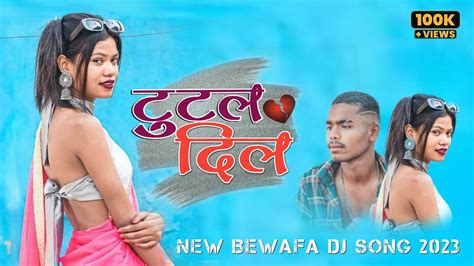 Tutal Dil New Nagpuri Dj Bewafa Song 2023 टुटल दिल Nagpuri Dj Song 2024