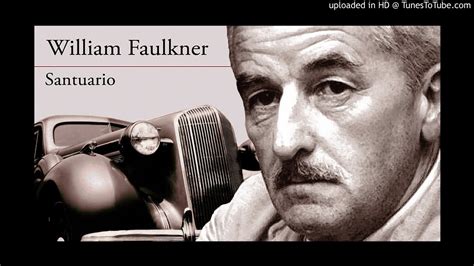 William Faulkner Santuario De Esperpentos Youtube