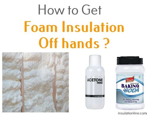 How To Get Foam Insulation Off Hands Easy And Effective