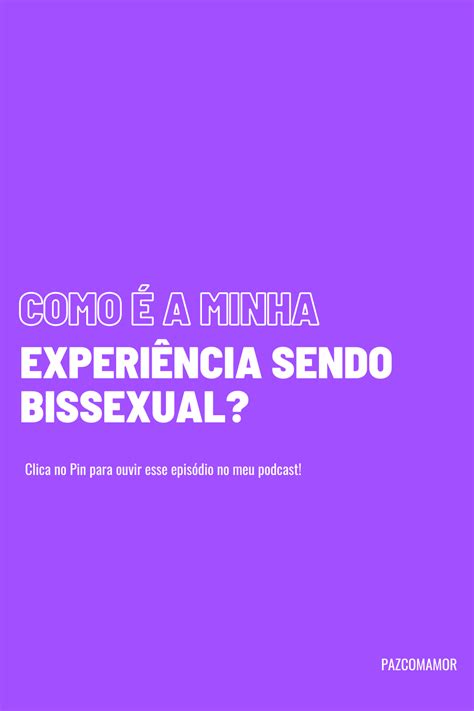 Bissexualidade E Autoconhecimento Como é A Minha Experiência Sendo