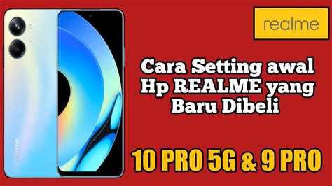 Cara Setting Hp REALME 10 PRO 5G 9 PRO Yang Baru Dibeli YouTube