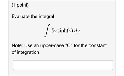 Solved 1 Point Evaluate The Integral Cosh X Sinh Xdx Chegg