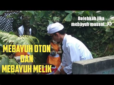 Mebayuh Oton Dan Mebayuh Melik Makna Tujuan Dan Prosesnya Youtube