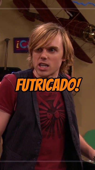 O Que Significa Futricado - Diz que é fã de iCarly, mas nunca chamou alguém de "futricado" 😂 # ...