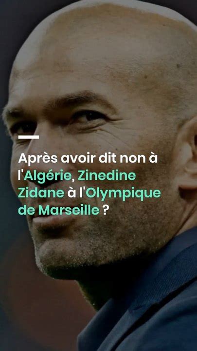 Apr S Avoir Dit Non L Alg Rie Zinedine Zidane L Olympique De