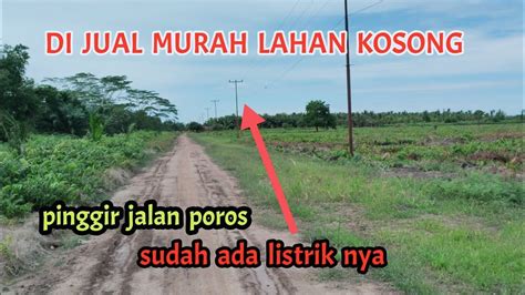 Lahan Kosong Murah Pinggir Jalan Poros YouTube