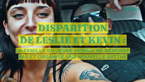 Disparition De Leslie Et Kevin La Famille Du Jeune Homme Ne Renonce