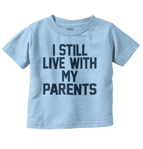 Live With My Parents Infant Toddler T Shirt Toddler Tshirts Baby