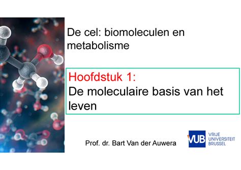 1 De Moleculaire Basis Van Het Leven De Cel Biomoleculen En