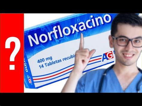 Descubre Los Usos Y Beneficios Del Norfloxacino Para Qu Sirve