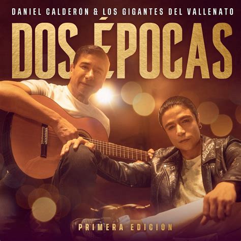 Daniel Calderón Y Los Gigantes Del Vallenatolanzan Su Nuevo álbum ‘dos Épocas