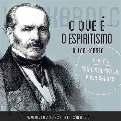 O que é o espiritismo Allan Kardec Projeto Conhecer Sentir Viver