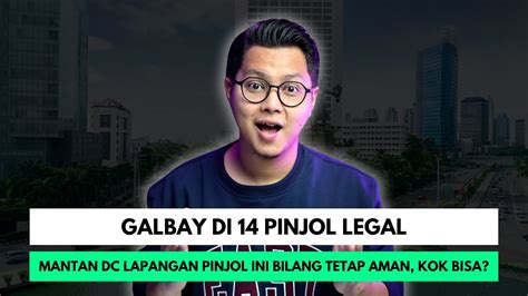 Galbay Pinjol Legal Mantan Dc Lapangan Pinjol Ini Bilang Tetap Aman