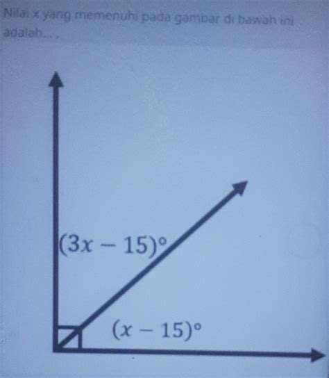 Solved Nilai X Yang Memenuhi Pada Gambar Di Bawah Ini Adalah Math