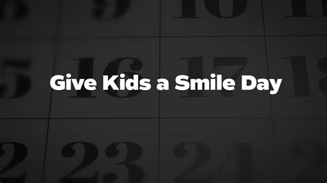 Give Kids A Smile Day - List of National Days