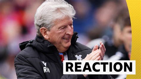 Crystal Palace 2 1 Leicester City Roy Hodgson Hails Fantastic Win On