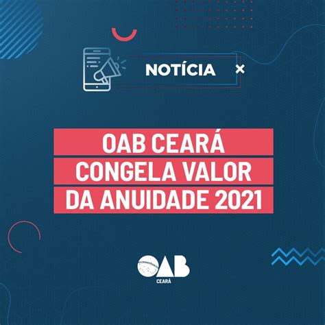 OAB CE Congela Valor Da Anuidade 2021 OAB CE Ordem Dos Advogados Do