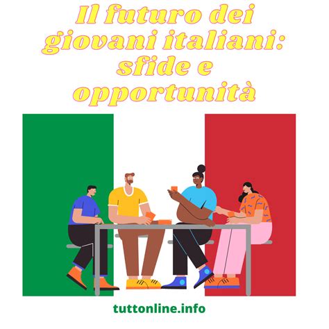 Il Futuro Dei Giovani Italiani Sfide E Opportunità