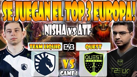 TEAM LIQUID VS QUEST BO3 GAME 1 TIEBREAKER NISHA ZAI VS ATF DPC WEU