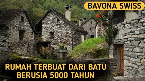 Rumah Unik Berusia O Tahun Terbuat Dari Batu Di Lembah Bavona