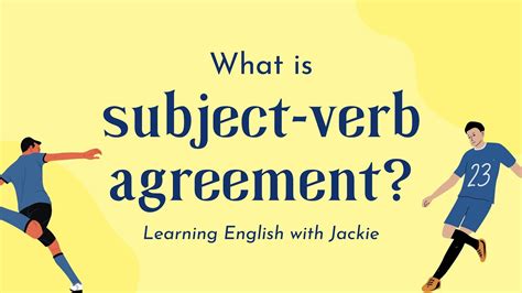 What Is Subject Verb Agreement How To Use Subject Verb Agreement