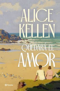 Quedará el amor Alice Kellen PlanetadeLibros