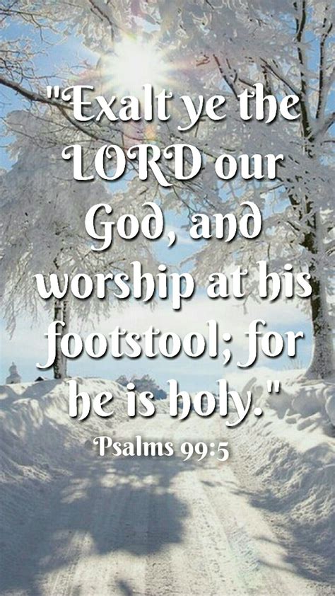 Psalms 995 Kjv Exalt Ye The Lord Our God And Worship At His