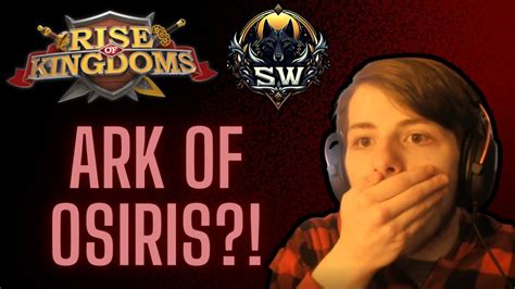 S W Ark Of Osiris Live Rise Of Kingdoms YouTube