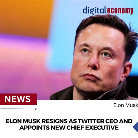 Digital Economy On Linkedin Elon Musk Resigns As Twitter Ceo And