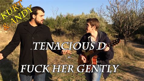Tenacious D Fuck Her Gently Kurt Andy Cover YouTube
