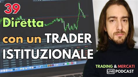 Diretta Con Un Trader Istituzionale Ep Trading Mercati