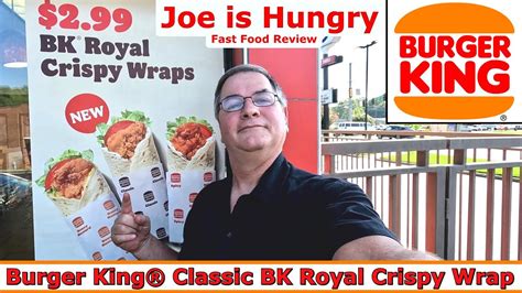 Burger King® New Classic Bk Royal Crispy Wrap Review Joe Is Hungry 🐔🥬