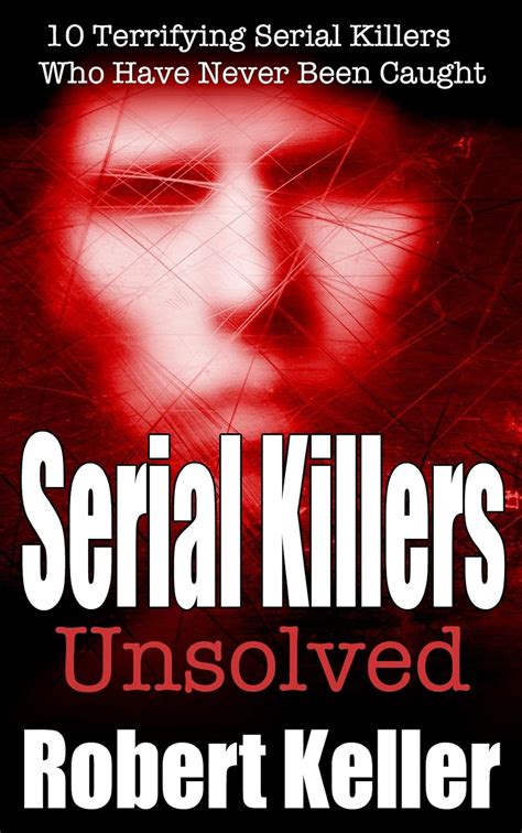 Serial Killers Unsolved 10 Unsolved Serial Killer