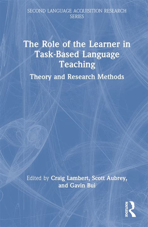 Second Language Acquisition Research Series The Role Of The Learner In Task Based Bol