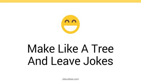 1 Make Like A Tree And Leave Jokes And Funny Puns JokoJokes