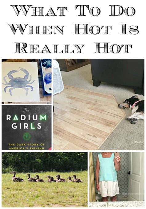 What To Do When Hot Is Really Hot The Red Painted Cottage