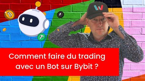 Comment Faire Du Trading Avec Un En Automatique Sur Bybit Robot