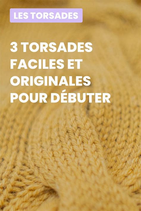 Tricoter une torsade 3 torsades faciles et originales pour débuter