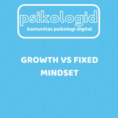 Growth Vs Fixed Mindset Kepercayaan Pola Pikir Yang Saling