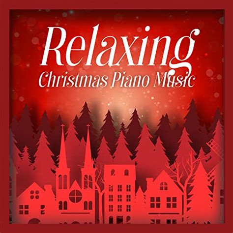 Play Relaxing Christmas Piano Music by VARIOUS ARTISTS on Amazon Music