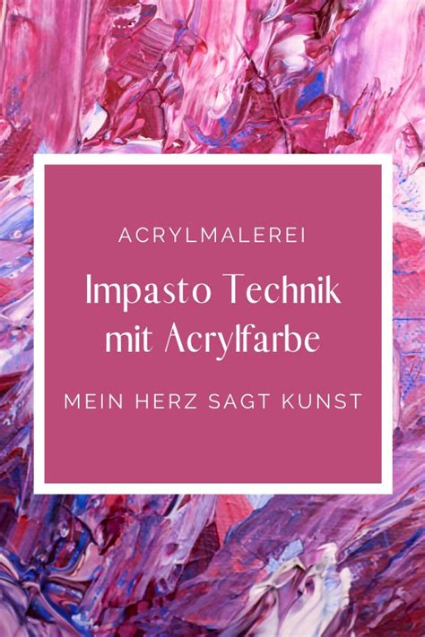 Impasto Technik Beliebte Maltechnik Mit Acrylfarbe Mein Herz Sagt