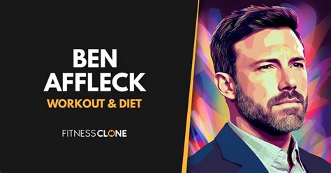 Ben Affleck Workout Routine Diet And Supplements