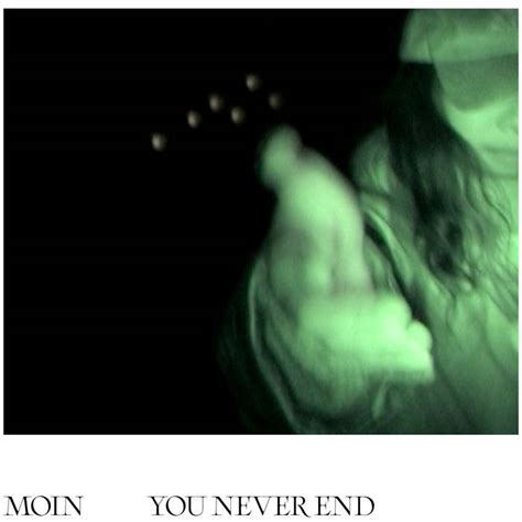 Moin You Never End Recensioni Sentireascoltare