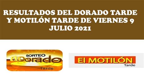 Resultados DORADO TARDE De Jueves 9 Julio 2021 Resultados MOTILON TARDE